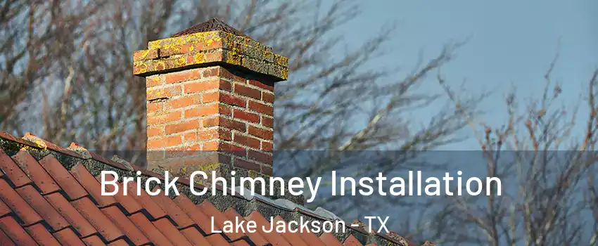  Brick Chimney Installation Lake Jackson - TX