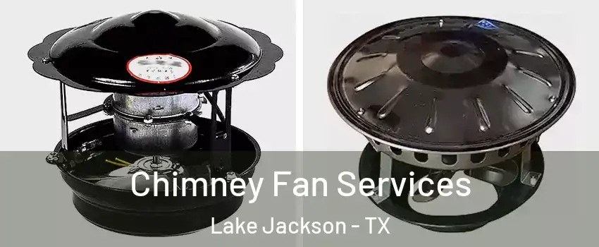  Chimney Fan Services Lake Jackson - TX