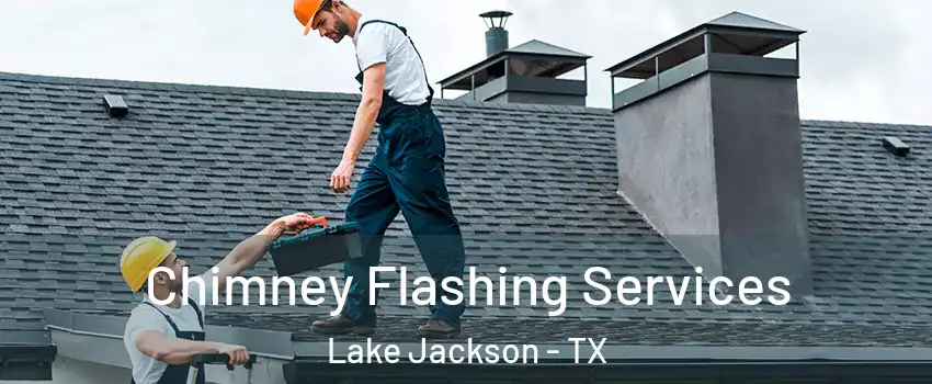  Chimney Flashing Services Lake Jackson - TX