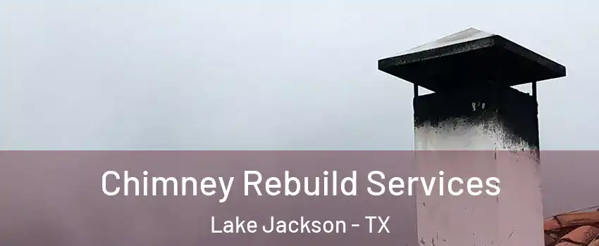  Chimney Rebuild Services Lake Jackson - TX