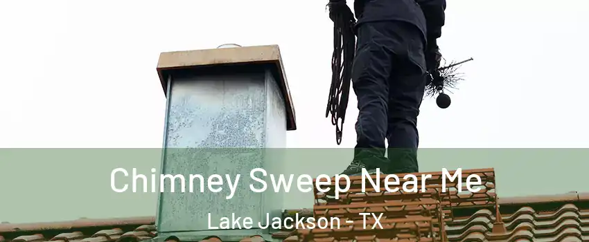  Chimney Sweep Near Me Lake Jackson - TX