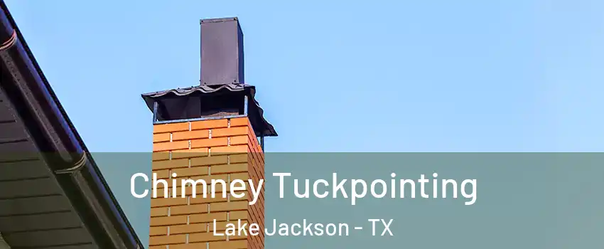  Chimney Tuckpointing Lake Jackson - TX