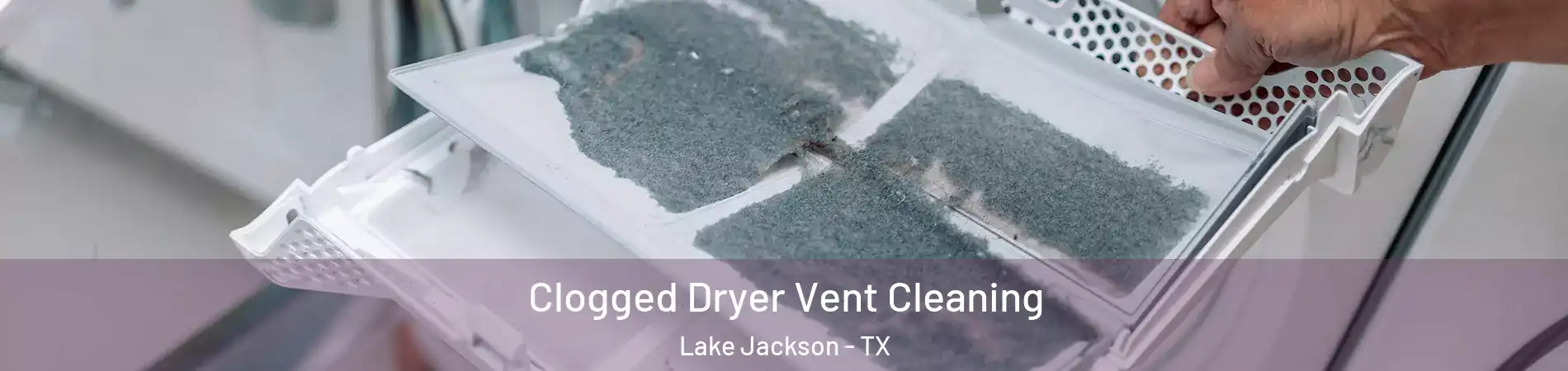 Clogged Dryer Vent Cleaning Lake Jackson - TX