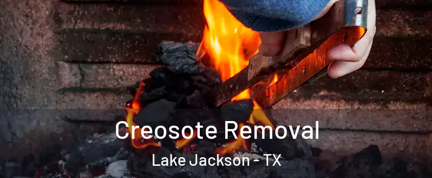  Creosote Removal Lake Jackson - TX