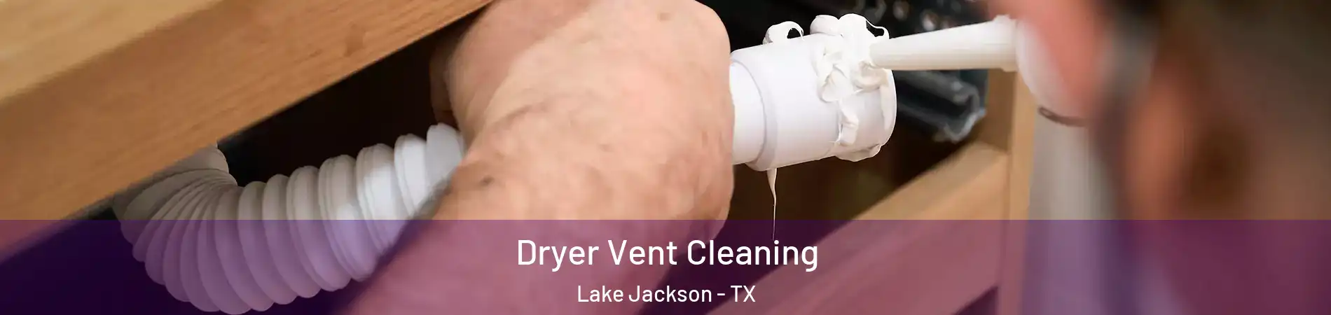  Dryer Vent Cleaning Lake Jackson - TX
