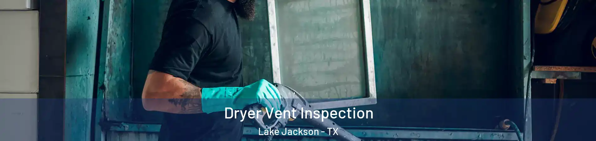  Dryer Vent Inspection Lake Jackson - TX