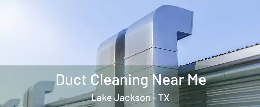  Duct Cleaning Near Me Lake Jackson - TX