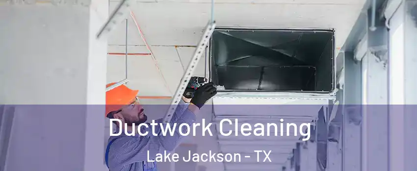  Ductwork Cleaning Lake Jackson - TX