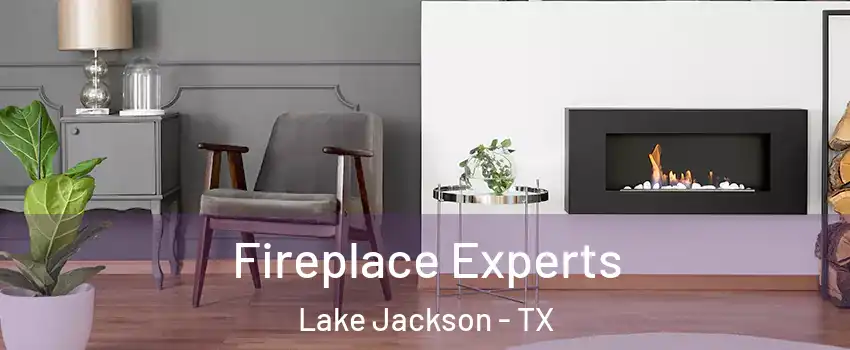  Fireplace Experts Lake Jackson - TX