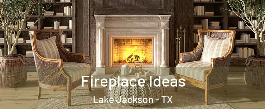  Fireplace Ideas Lake Jackson - TX