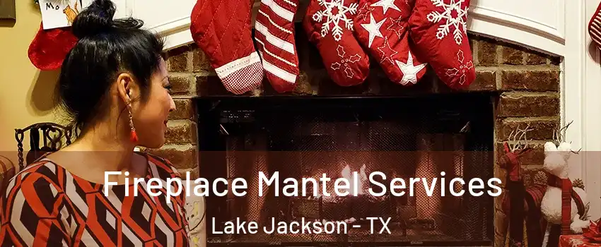  Fireplace Mantel Services Lake Jackson - TX