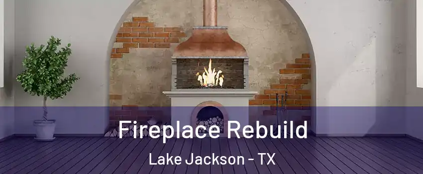  Fireplace Rebuild Lake Jackson - TX