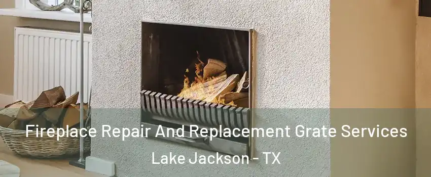  Fireplace Repair And Replacement Grate Services Lake Jackson - TX