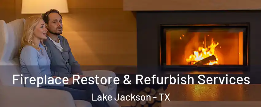  Fireplace Restore & Refurbish Services Lake Jackson - TX