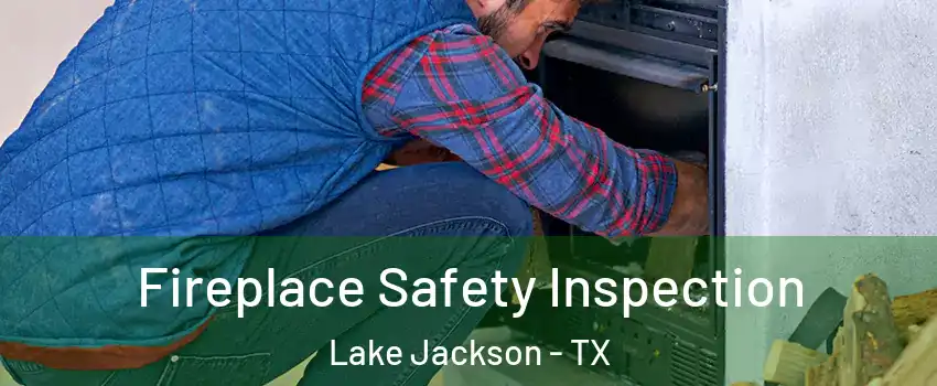 Fireplace Safety Inspection Lake Jackson - TX