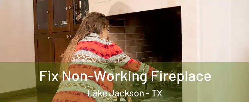  Fix Non-Working Fireplace Lake Jackson - TX