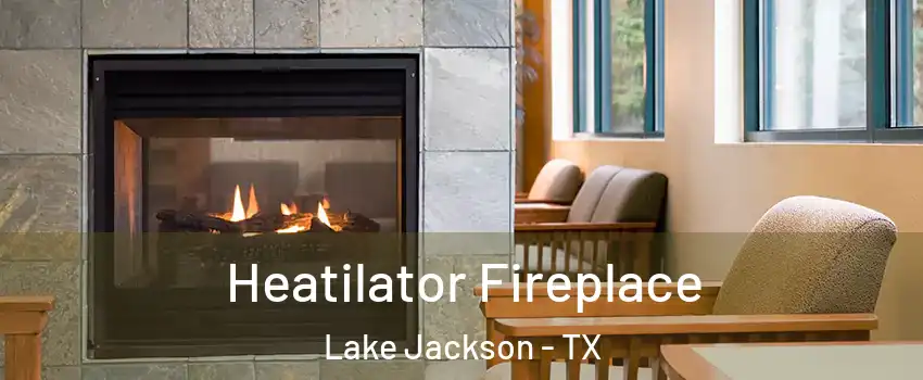  Heatilator Fireplace Lake Jackson - TX