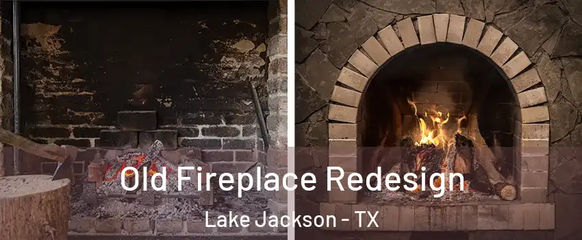  Old Fireplace Redesign Lake Jackson - TX