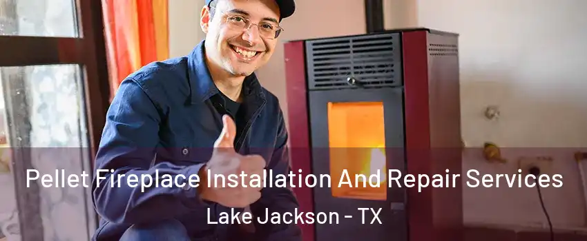  Pellet Fireplace Installation And Repair Services Lake Jackson - TX