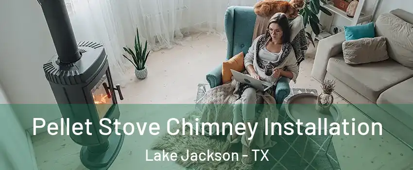  Pellet Stove Chimney Installation Lake Jackson - TX
