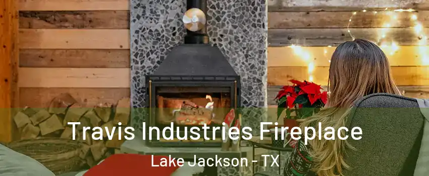  Travis Industries Fireplace Lake Jackson - TX