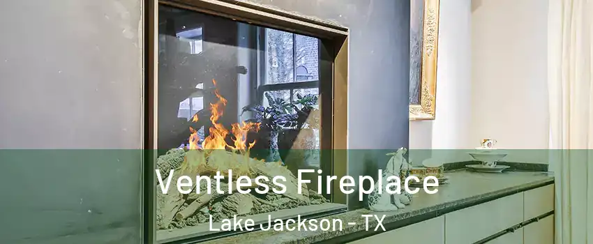 Ventless Fireplace Lake Jackson - TX