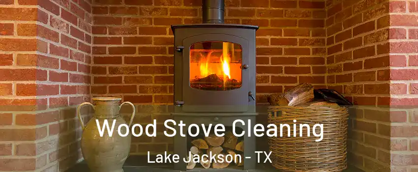  Wood Stove Cleaning Lake Jackson - TX